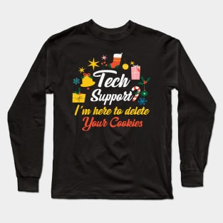 Tech Support I'm Here To Delete Your Cookies Christmas Long Sleeve T-Shirt